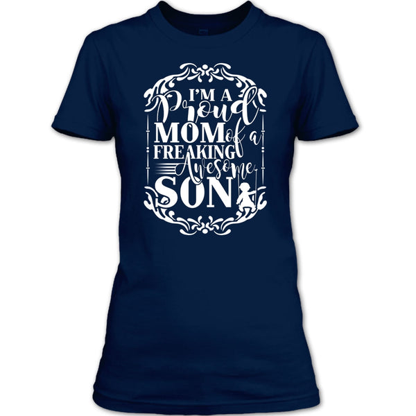 I'm A Proud Mom T Shirt, Freaking Awesome Son T Shirt