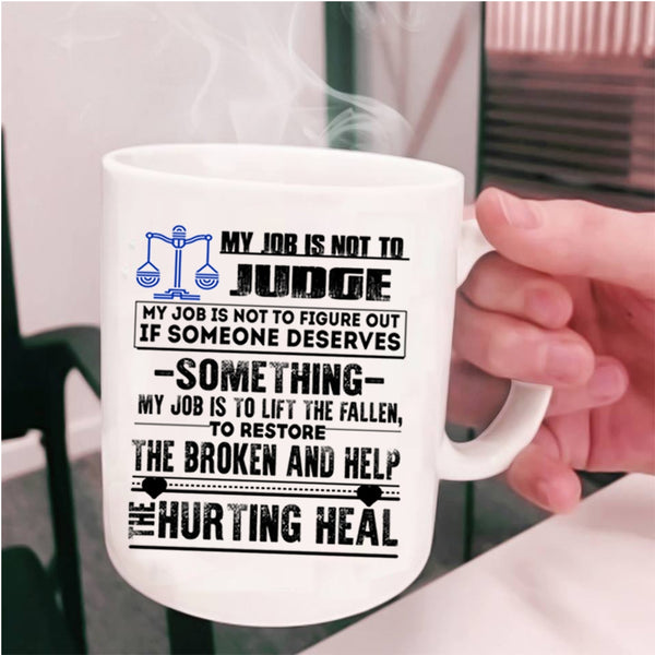 Cool Gift For Lawyer Coffee Mug, My Job Is Not To Judge Cup