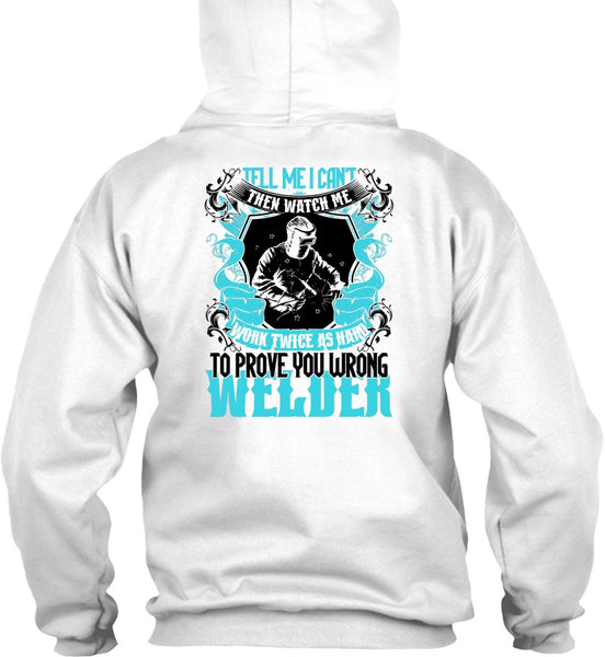 Prove You Wrong Welder T Shirt, Being A Welder T Shirt