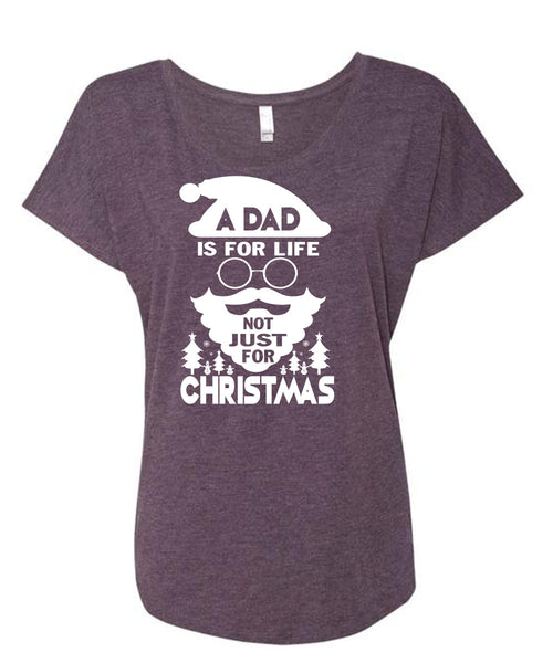 A Dad Is For Life Not Just For Christmas T Shirt, I Love Papa T Shirt, Cool Shirt (Ladies' Triblend Dolman Sleeve)