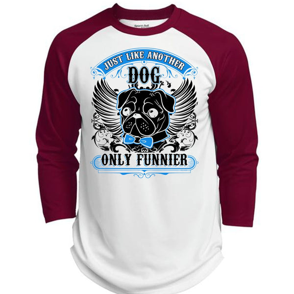 Just Like Another Dog T Shirt, I Love Pug T Shirt, Awesome T-Shirts  (Polyester Game Baseball Jersey)