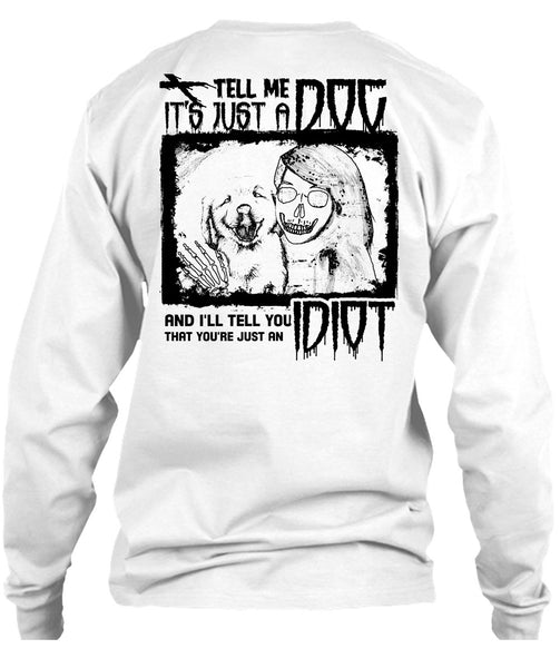 Tell Me It's Just A Dog T Shirt, I Love My Dogs T Shirt