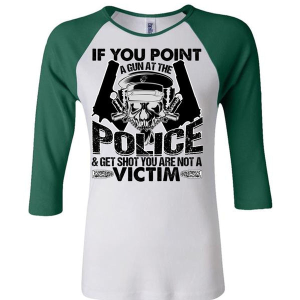 You Point A Gun At The Police T Shirt, I Love Police T Shirt, Awesome T-Shirts
