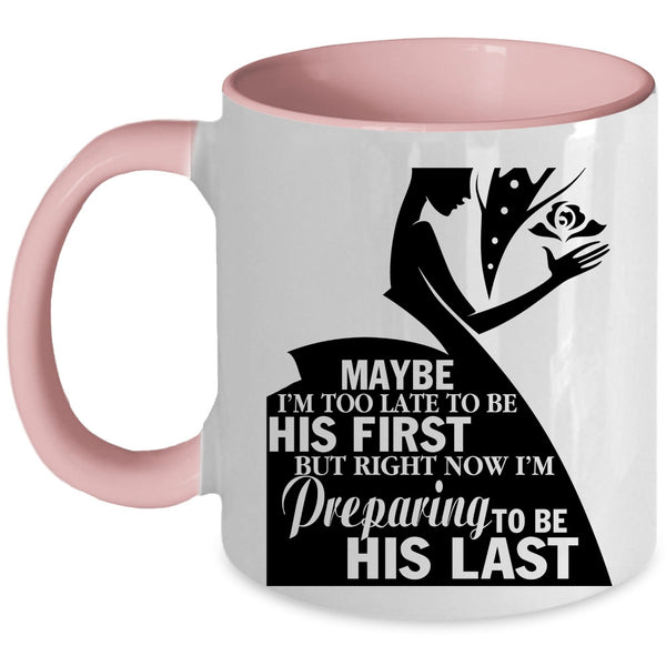 Cool Just Married Coffee Mug, I'm Preparing To Be His Last Accent Mug