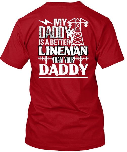 My Daddy Is A Better Lineman T Shirt, Being A Lineman T Shirt