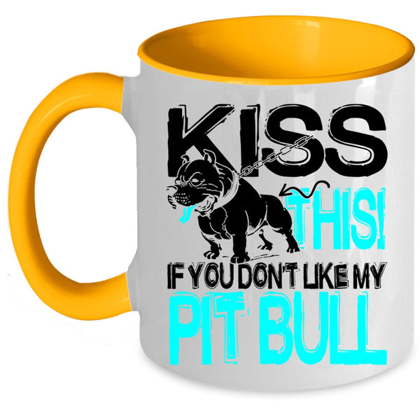 Funny Pitbull Lovers Coffee Mug, Kiss This If You Don't Like My Pit Bull Accent Mug