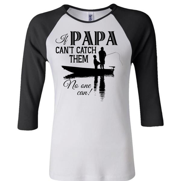 If Papa Can't Catch Them No One Can T Shirt, My Favorite T Shirt