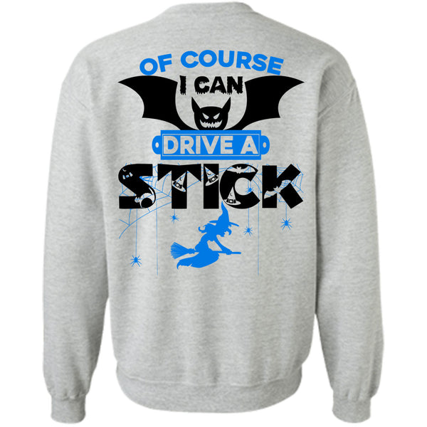 Wait For Halloween T Shirt, Of Course I Can Drive A Stick Sweatshirt