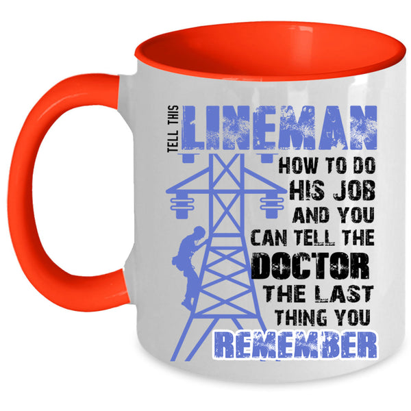Funny Linemen Coffee Mug, Tell This Lineman How To do His Job Accent Mug