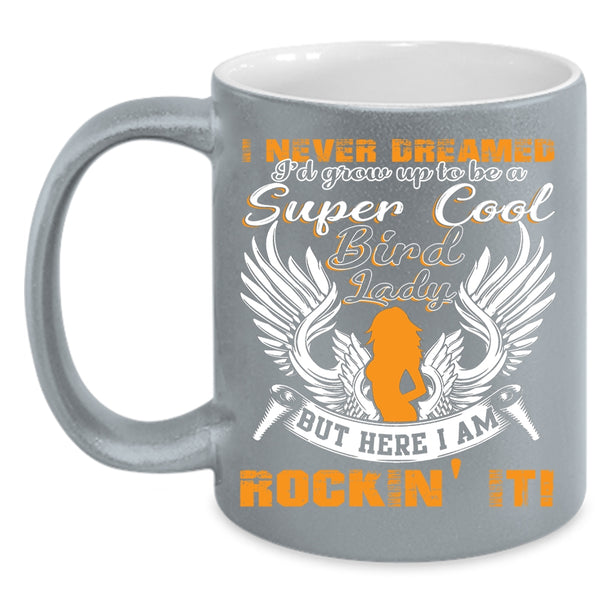 I'd Grow Up To Be A Cool Bird Lady Coffee Mug, Cool Bird Lady Coffee Cup