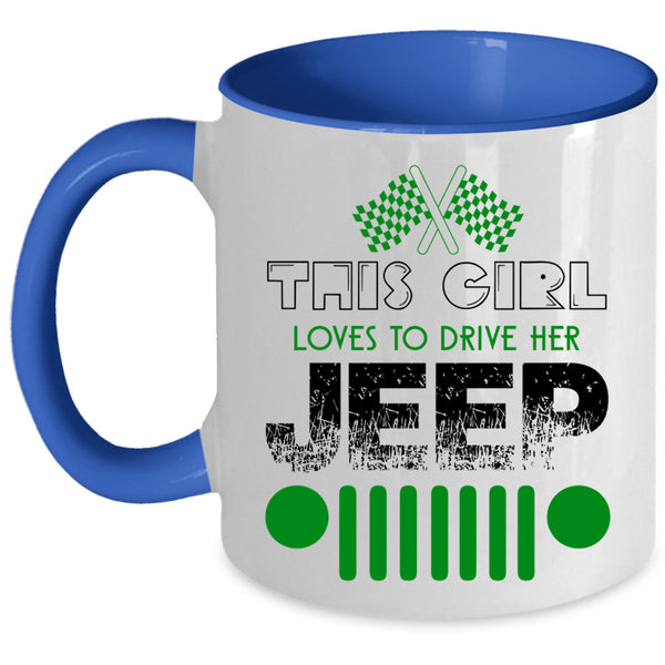 Cute Girls Coffee Mug, This Girl Loves To Drive Her Jeep Accent Mug