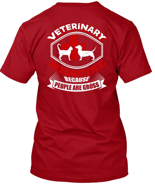 Veterinary Medicine T Shirt, People Are Gross T Shirt