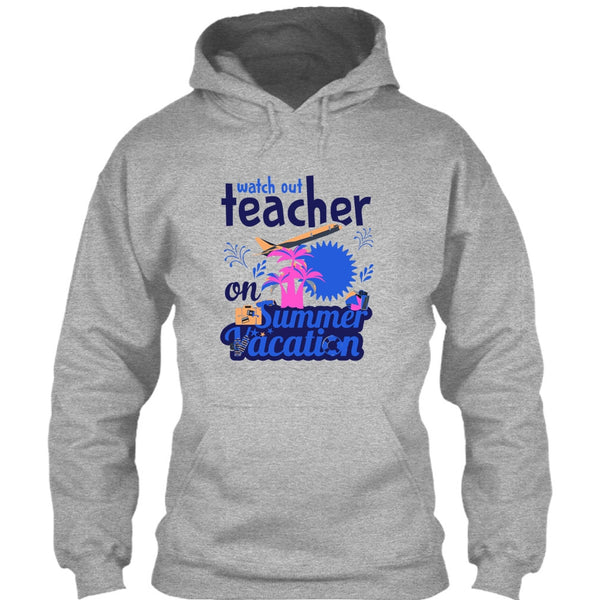 Watch Out Teacher On Summer Vacation T Shirt, Funny Summer Vacation T Shirt