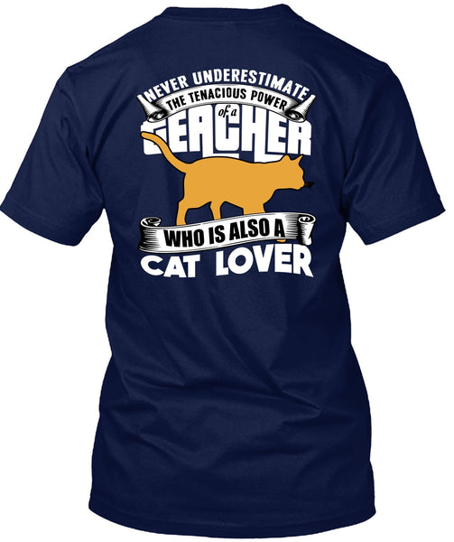The Tenacious Power Of A Teacher T Shirt, Cat Lover T Shirt