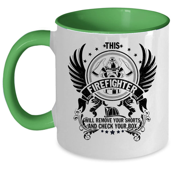 Cool Fireman Coffee Mug, This Firefighter Will Remove Your Shorts Accent Mug