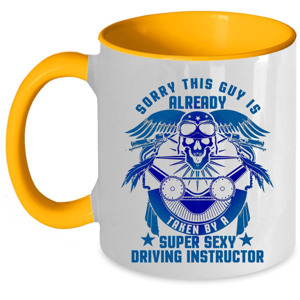 Cute Coffee Mug, This Guy Is Already Taken By A Driving Instructor Accent Mug