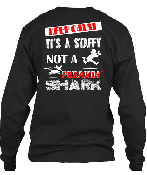 Keep Calm It's A Staffy Not A Freaking Shark T Shirt, I Love My Dog T Shirt