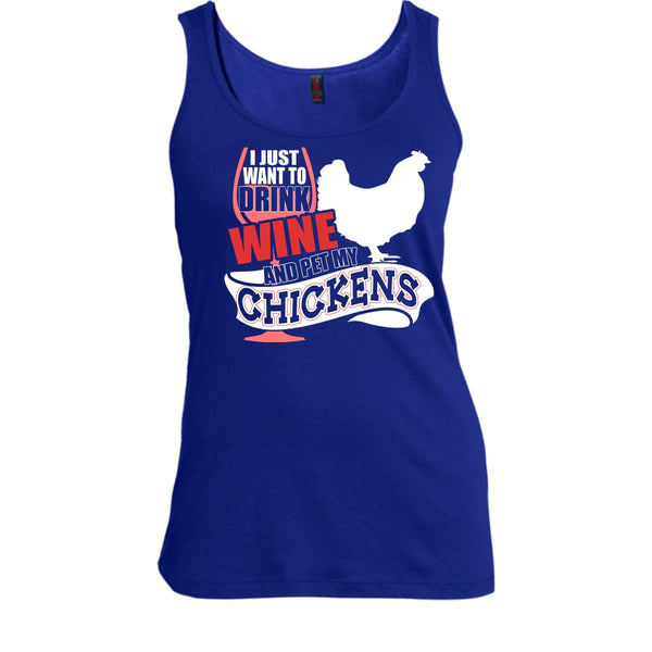 I Just Want To Drink Wine T Shirt, Pet My Chickens Tank Top