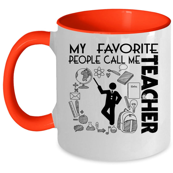 Awesome Teacher Coffee Mug, My Favorite People Call Me Teacher Accent Mug