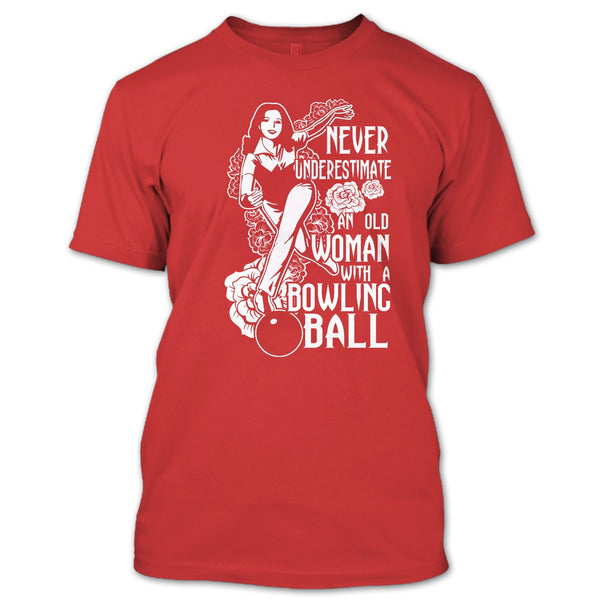 Neve Underestimate T Shirt, An Old Man With A Bowling Ball T Shirt