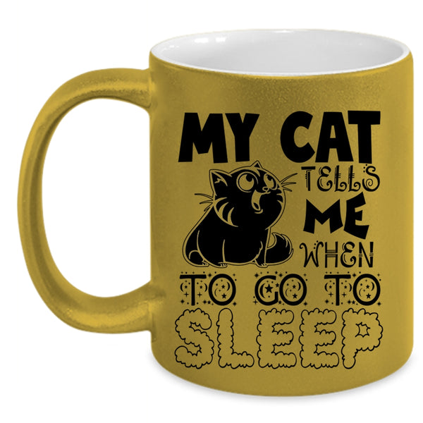 Cute Cats Coffee Mug, My Cat Tells Me When To Go To Sleep Accent Mug