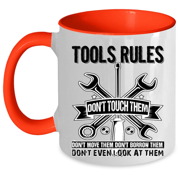 Don't Touch Them Don't Move Them Coffee Mug, Tools Rules Accent Mug