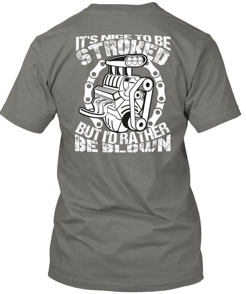 It's Nice To Be Stroked T Shirt, Being A Mechanic T Shirt