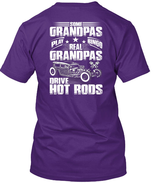 Real Grandpas Drive Hot Rods T Shirt, Some Grandpas Play Bingo T Shirt