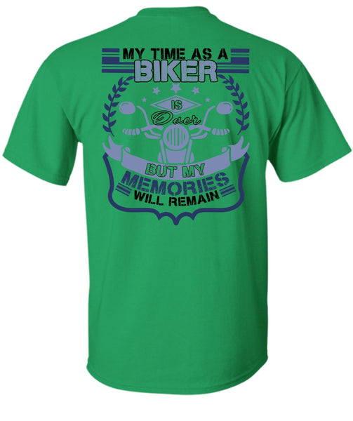 My Time As A Biker Is Over T Shirt, I Love Biker T Shirt