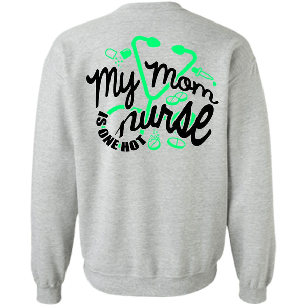 I Love Nursing T Shirt, My Mom Nurse Is One Hot Sweatshirt