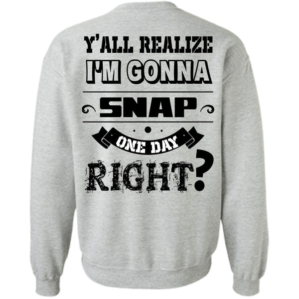Being A Photographer T Shirt, I'm Gonna Snap One Day Right Sweatshirt