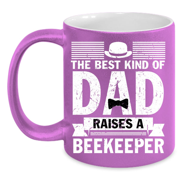 The Best Kind Of Dad Raises A Beekeeper Coffee Mug, Cool Daddy Coffee Cup