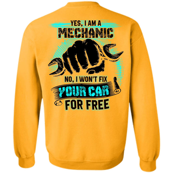 I Won't Fix Your Car For Free T Shirt, I Am A Mechanic Sweatshirt