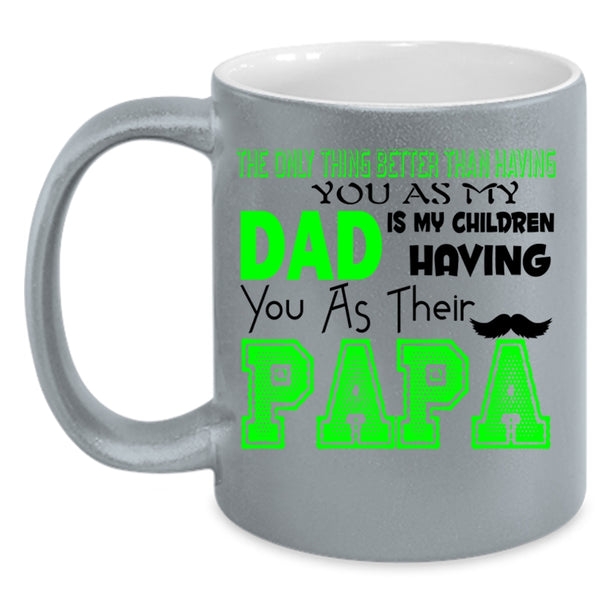 Their Papa Coffee Mug, My Dad Is My Children Having You Accent Mug