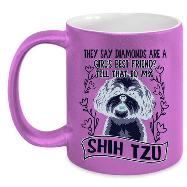 My Shih Tzu Coffee Mug, Diamonds Are A Girl's Best Frined Accent Mug
