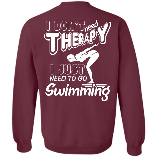 I Just Need To Go Swimming T Shirt, Being A Swimming Sweatshirt