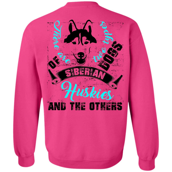 I Love My Dog T Shirt, There Are Two Types Dogs Siberian Huskies Sweatshirt