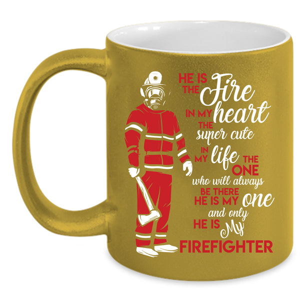 He Is The Fire In My Heart Coffee Mug, He Is My Firefighter Coffee Cup