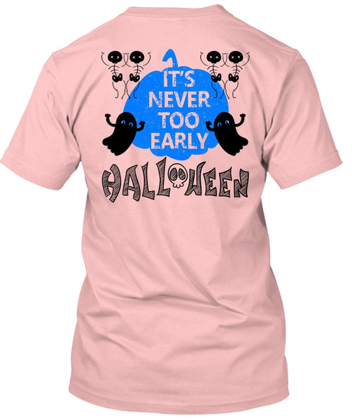 It's Never Too Early Halloween T Shirt, Wait For Halloween T Shirt