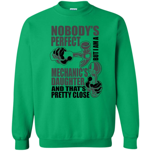 Coolest Mechanic's Daughter T Shirt, Nobody Perfect Sweatshirt