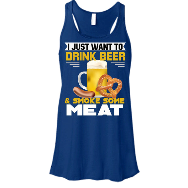 I Just Want To Drink Beer T Shirt, Smoke Some Meat Tank Top