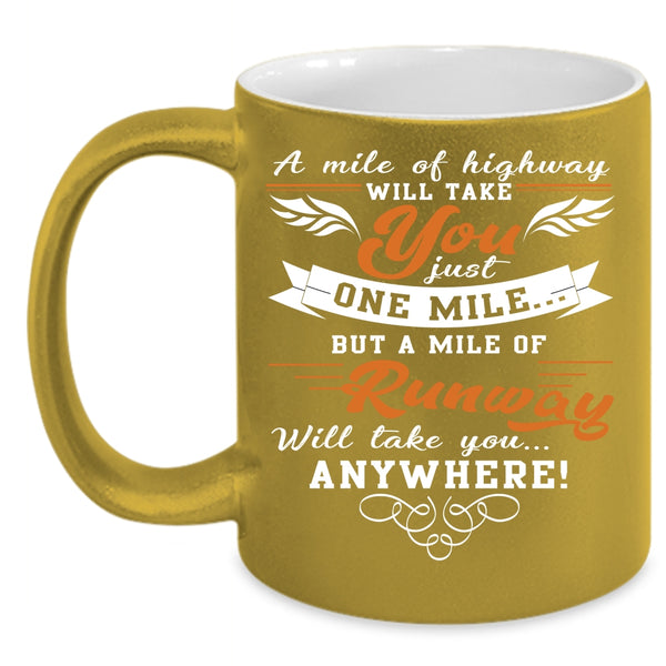 A Mile Of Highway Will Take You Coffee Mug, A Mile Of Runway Coffee Cup