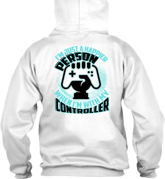 I'm Just A Happier Person T Shirt, I Love Gaming T Shirt