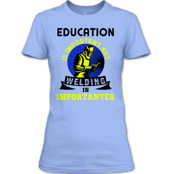 Education Is Important T Shirt, Coolest Welder T Shirt