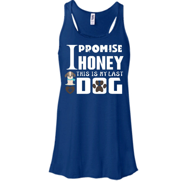I Promise Honey This Is My Last Dog Shirt, Dog Lover Shirt