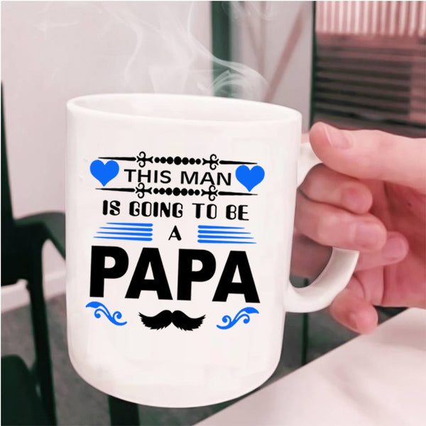 I Love Being A Papa Coffee Mug, This Man Is Going To Be A Papa Cup