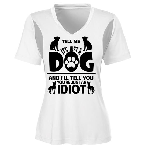 It's Just A Dog And I'll Tell You You're Just An Idiot T Shirt, Favorite T Shirt
