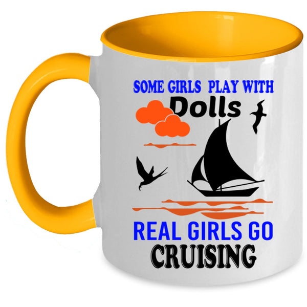 Real Girls Go Cruising Coffee Mug, Some Girls Play With Dolls Accent Mug