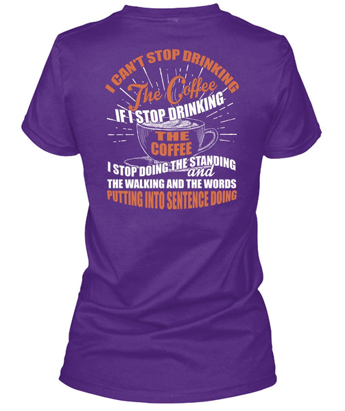 I Can't Stop Drinking The Coffee T Shirt, My Favorite T Shirt