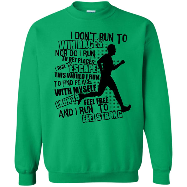 Coolest Runner T Shirt, I Don't Run To Win Races Sweatshirt